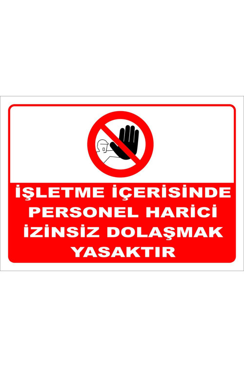 Işletme Içerisinde Personel Harici Izinsiz Dolaşmak Yasaktır Levhası Ytr 029 70x100 Cm Dekota 3 Mm