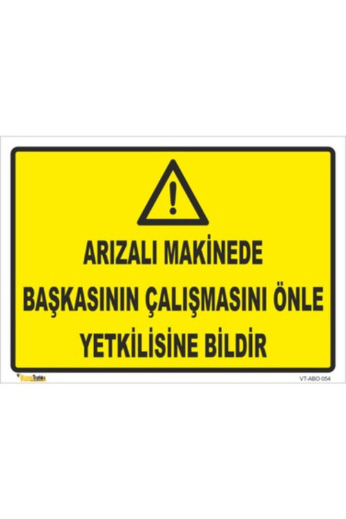 Arızalı Makinede Başkasının Çalışmasına Önle Yetkilisine Bildir 50x70 Cm Sticker