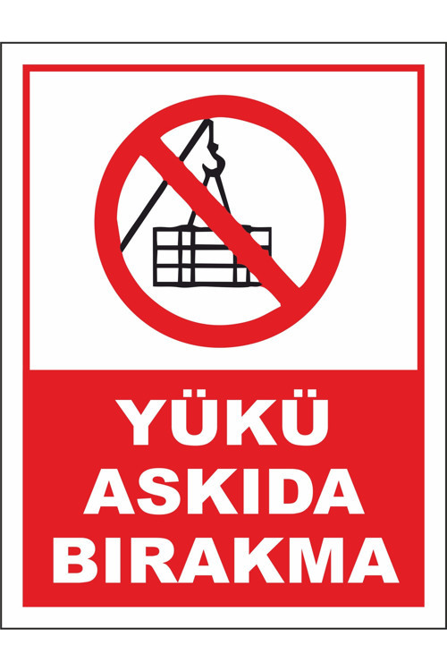 Yükü Askıda Bırakma Uyarı Levhası