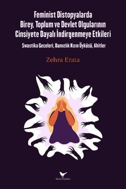 Feminist Distopyalarda Birey, Toplum ve Devlet Olgularının Cinsiyete Dayalı İndirgenmeye Etkileri