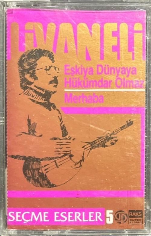 (Plak Değildir KASET tir) Kaset Livaneli Eşkıya Dünyaya Hükümdar Olmaz Merhaba Seçme Eserler 5 Kaset