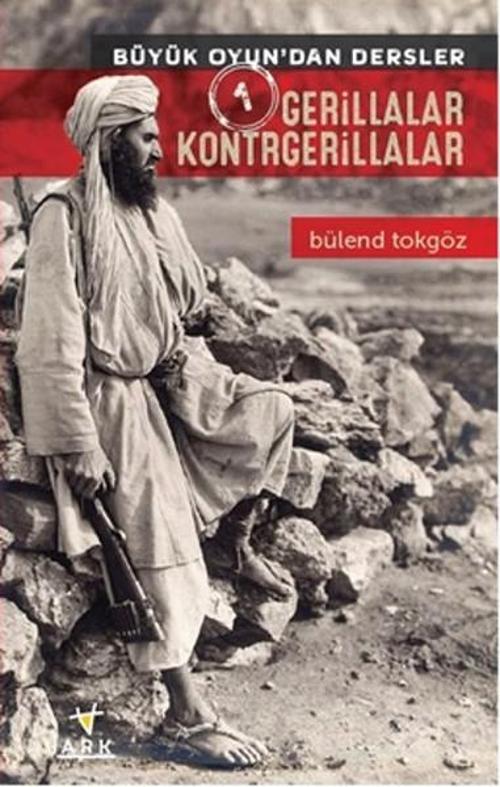 Gerillalar Kontrgerillalar - Büyük Oyun'dan Dersler 1