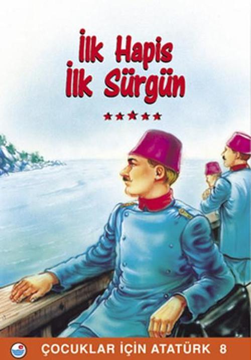 İlk Hapis İlk Sürgün - Çocuklar İçin Atatürk