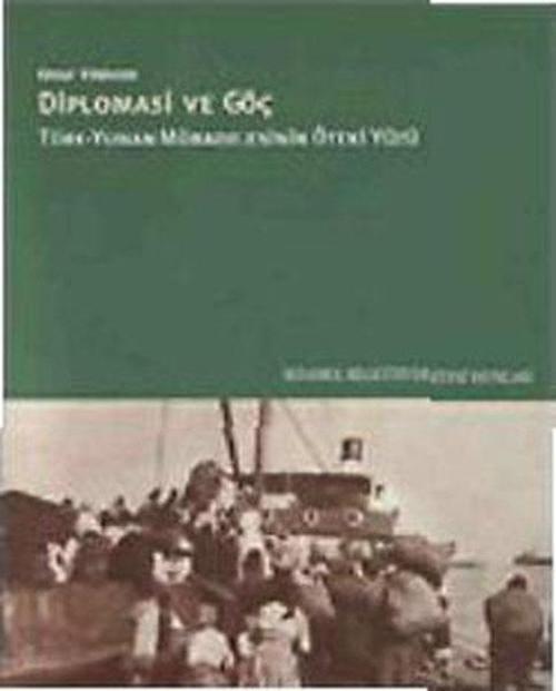 Diplomasi ve Göç / Türk-Yunan  Mübadelesinin Öteki Yüzü