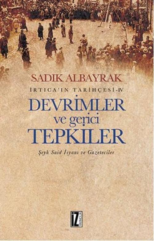 İrtica' ın Tarihçesi 4 - Devrimler ve Gerici Tepkiler