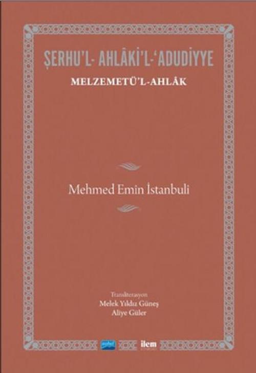 Şerhu'l - Ahlaki'l - Adudiyye - Melzemetü'l Ahlak
