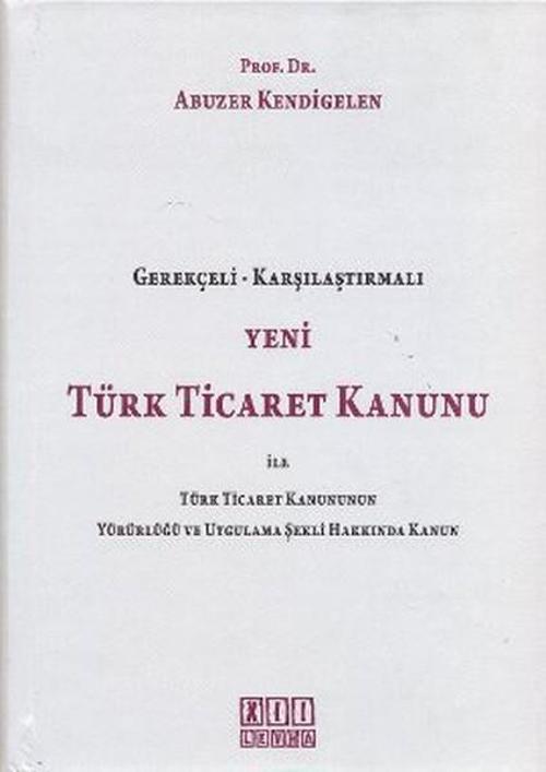 Yeni Türk Ticaret Kanunu ile Türk Ticaret Kanununun Yürürlüğü ve Uygulama Şekli Hakkında Kanun