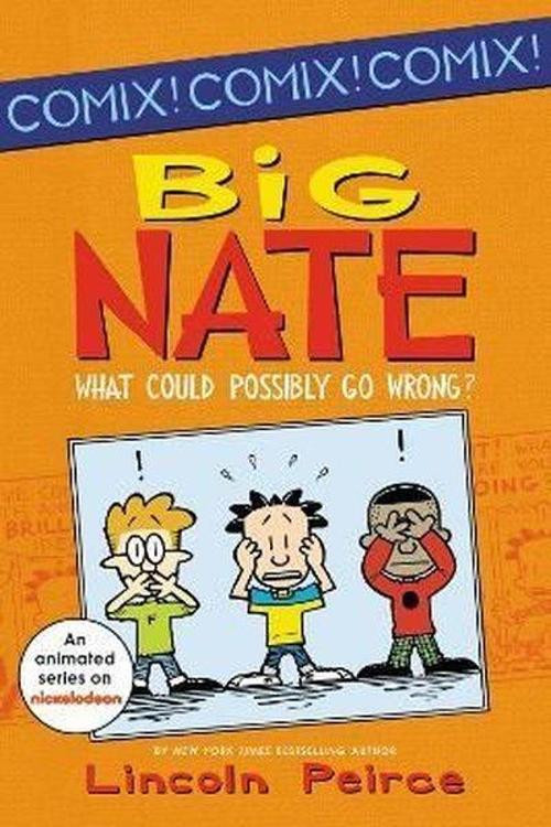 Big Nate: What Could Possibly Go Wrong? (Big Nate Comic Compilations)