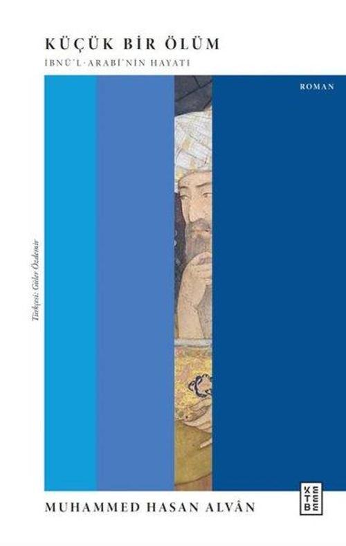 Küçük Bir Ölüm: İbnü'l-Arabi'nin Hayatı