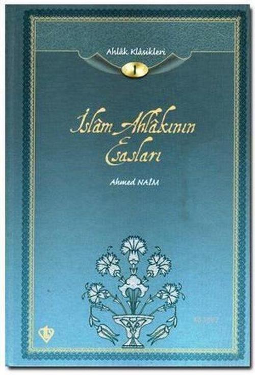 İslam Ahlakının Esasları (Ahlak Klasikleri-1)