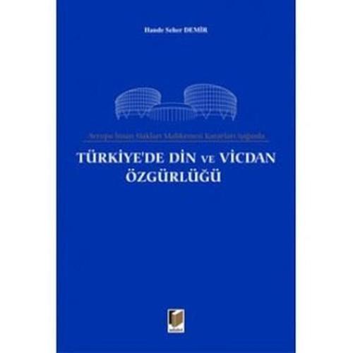 Avrupa İnsan Hakları Mahkemesi Kararları Işığında Türkiye'de Din ve Vicdan Özgürlüğü