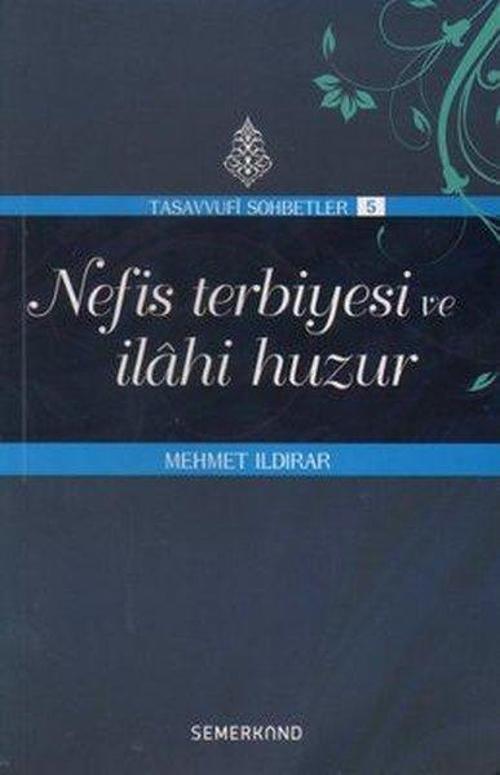 Nefis Terbiyesi ve İlahi Huzur - Tasavvuf Sohbetleri 5