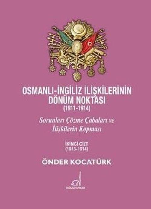 Osmanlı - İngiliz İlişkilerinin Dönüm Noktası (1911 - 1914) - 2. Cilt