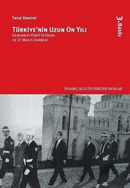 Türkiye'nin Uzun On Yılı - Demokrat Parti İktidarı ve 27 Mayıs Darbesi