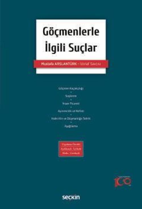 Göçmenlerle İlgili Suçlar Uygulama Örnekli - Açıklamalı İçtihatlı - Notlu - Gerekçeli Mustafa Arslantürk Mart 2024