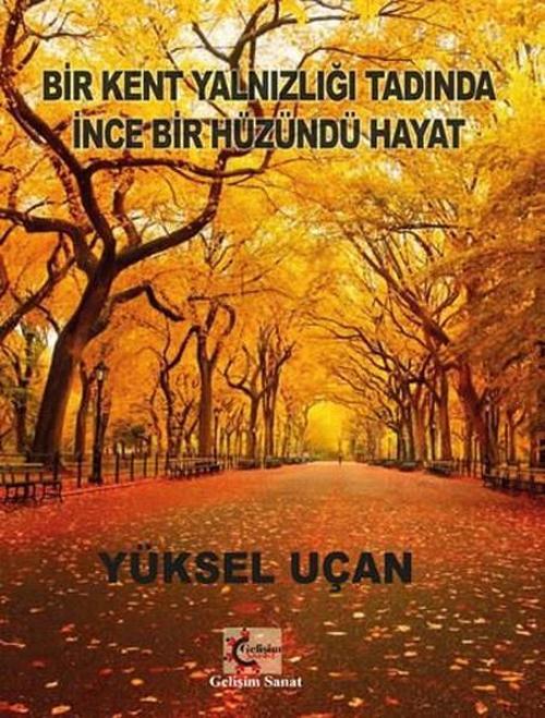 Bir Kent Yalnızlığı Tadında İnce Bir Hüzündü Hayat