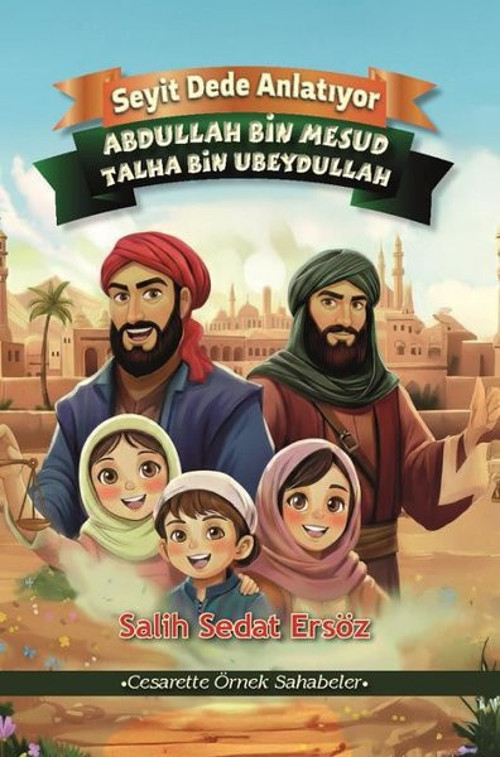 Abdullah bin Mesud - Talha bin Ubeydullah - Cesarette Örnek Sahabeler - Seyit Dede Anlatıyor
