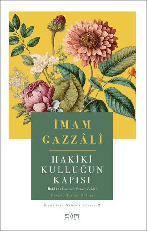 Hakiki Kulluğun Kapısı: Kimya-Yı Saadet Serisi 2