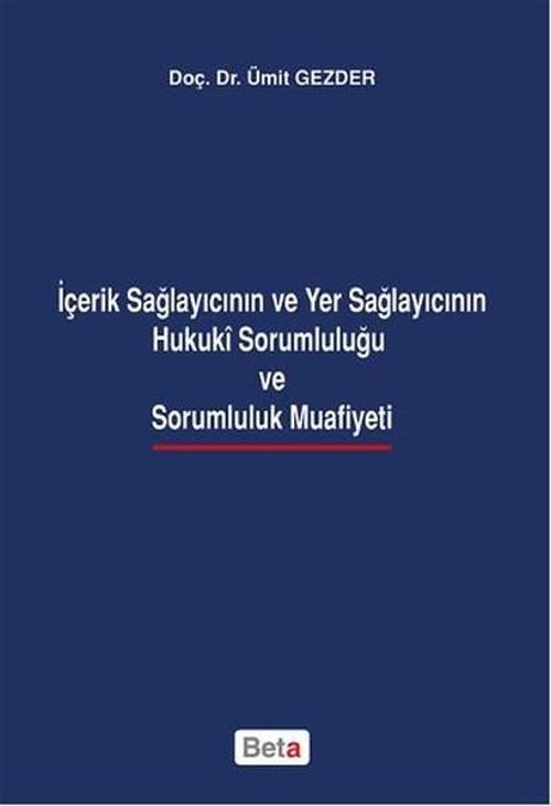 İçerik Sağlayıcının ve Yer Sağlayıcının Hukuki Sorumluluğu ve Sorumluluk Muafiyeti