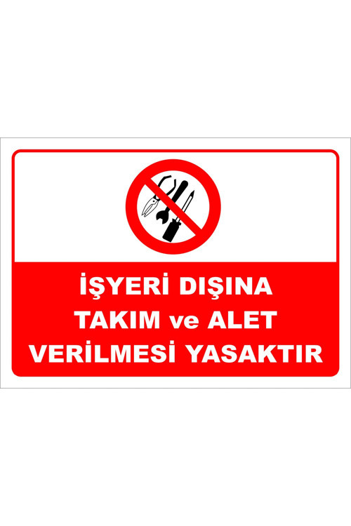 Işyeri Dışına Takım Ve Alet Verilmesi Yasaktır Levhası Levha 15X21 Cm Dekota 3 Mm
