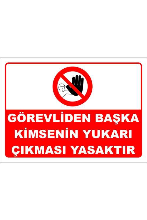 Görevliden Başka Kimsenin Yukarı Çıkması Yasaktır Levhası Levha Ytr 020 15X21 Cm Galvaniz Saç 0,4 Mm