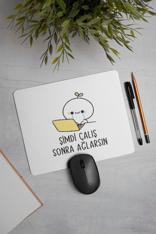Şimdi Çalış Sonra Ağlarsın Baskılı Mouse Pad 21x17 cm