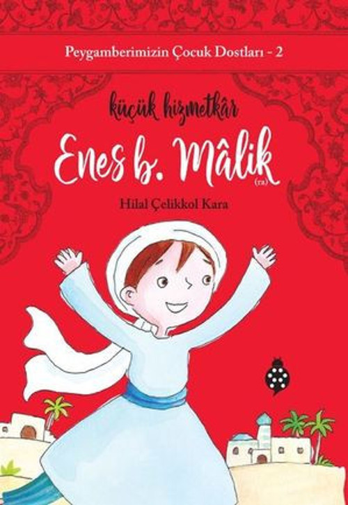 Enes B. Malik: Küçük Hizmetkar - Peygamberimizin Çocuk Dostları 2 - E-Kitap