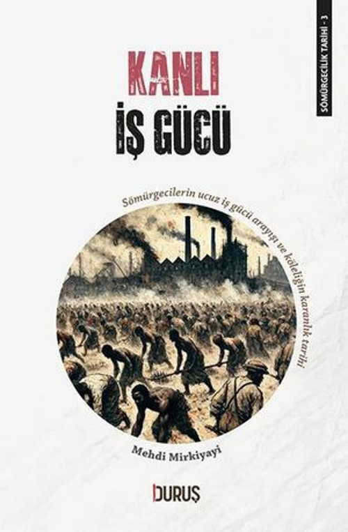 Kanlı İş Gücü - Sömürgecilik Tarihi 3 - E-Kitap