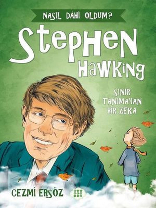 Stephen Hawking: Sınır Tanımayan Bir Zeka - Nasıl Dahi Oldum? - E-Kitap