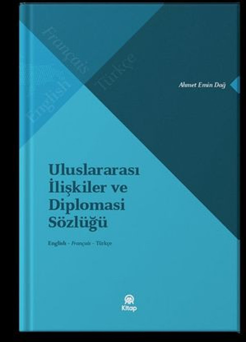 Uluslararası İlişkiler ve Diplomasi Sözlüğü English - Français - Türkçe - E-Kitap