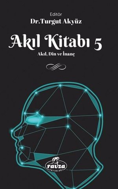 Akıl Kitabı 5 - Akıl Din ve İnanç - E-Kitap