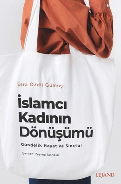 İslamcı Kadının Dönüşümü - Gündelik Hayat ve Sınırlar - E-Kitap