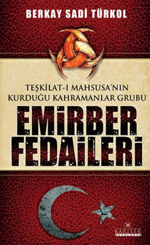 Teşkilat-ı Mahsusa'nın Kurduğu Kahramanlar Grubu Emirber Fedaileri - E-Kitap