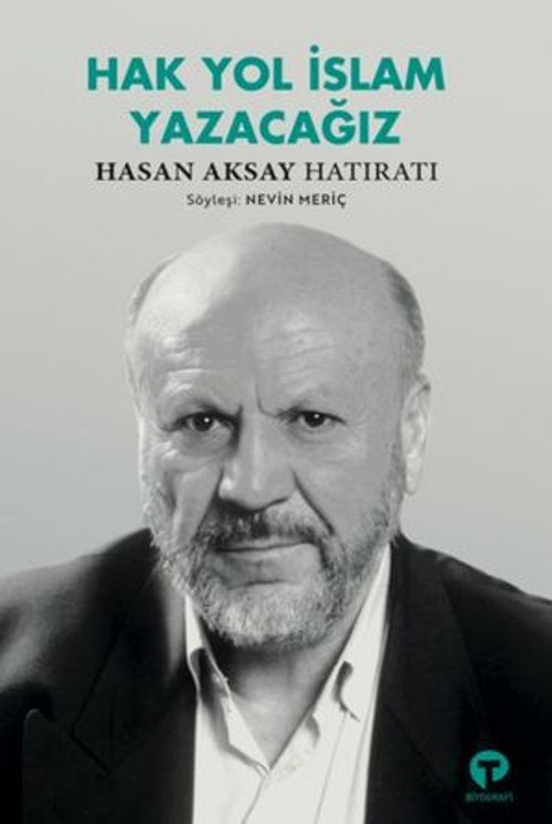 Hak Yol İslam Yazacağız - Hasan Aksay Hatıratı - E-Kitap
