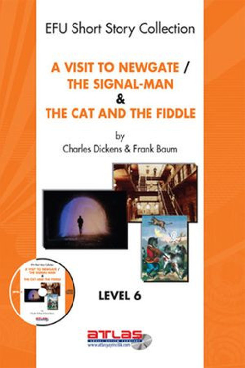 A Visit To Newgate & The Signal-Man & The Cat and The Fiddle - Level 6 - E-Kitap
