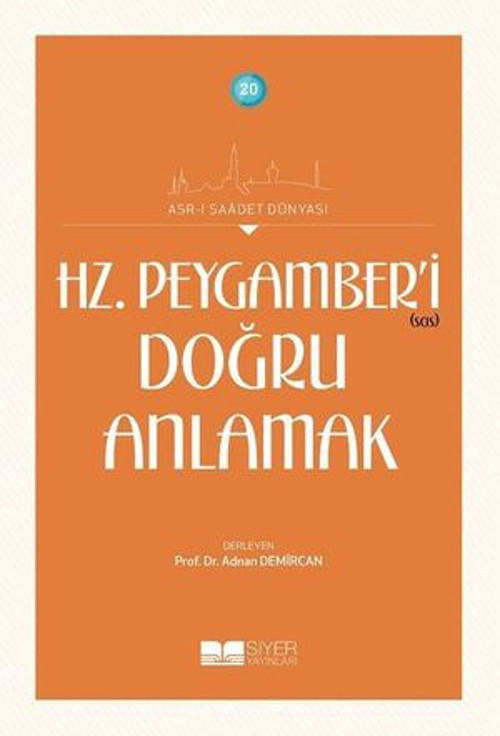 Hz. Peygamber'i(sas) Doğru Anlamak - Asr-ı Saadet Dünyası - E-Kitap