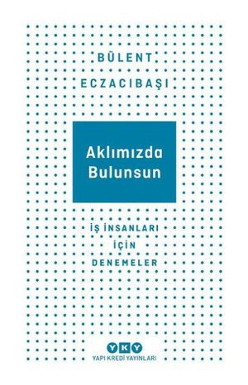 Aklımızda Bulunsun - İş İnsanları İçin Denemeler - E-Kitap