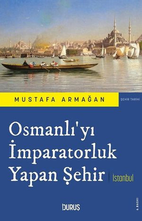 Osmanlı'yı İmparatorluk Yapan Şehir İstanbul - E-Kitap