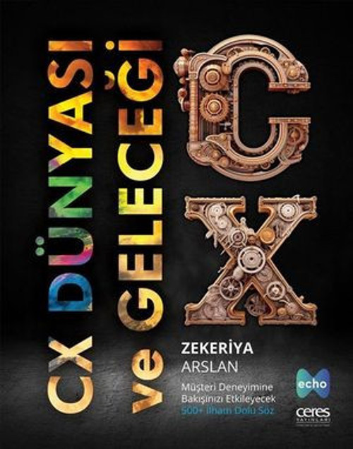 CX Dünyası ve Geleceği - Müşteri Deneyimine Bakışınızı Etkileyecek 500+ İlham Dolu Söz - E-Kitap