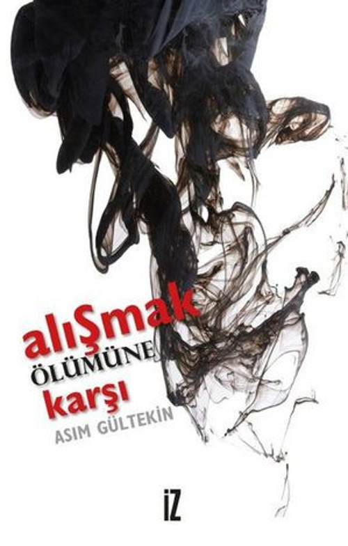 Alışmak Ölümüne Karşı - E-Kitap