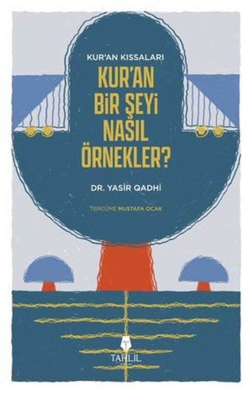 Kur'an'ın Kıssaları - Kur'an Bir Şeyi Nasıl Örnekler? - E-Kitap