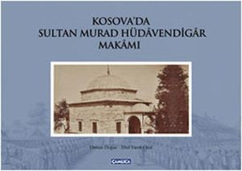 Kosova'da Sultan Murad Hüdavendigar Makamı - E-Kitap