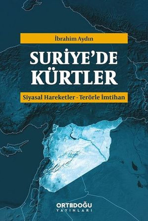 Suriye'de Kürtler: Siyasal Hareketler-Terörle İmtihan - E-Kitap