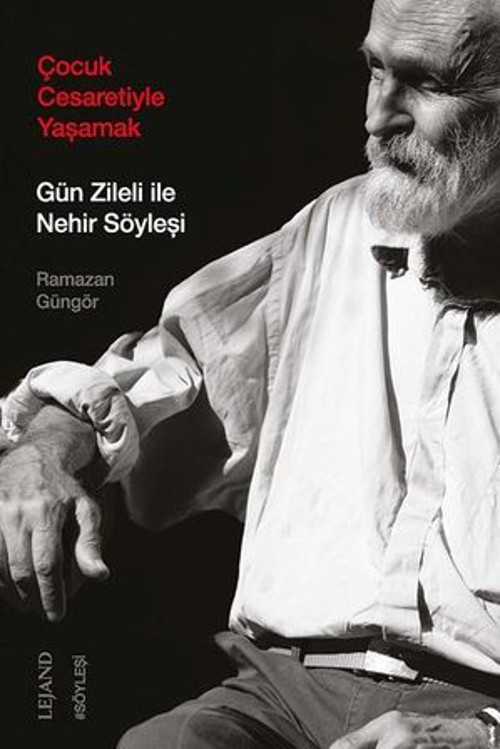 Çocuk Cesaretiyle Yaşamak - Gün Zileli İle Nehir Söyleşi - E-Kitap