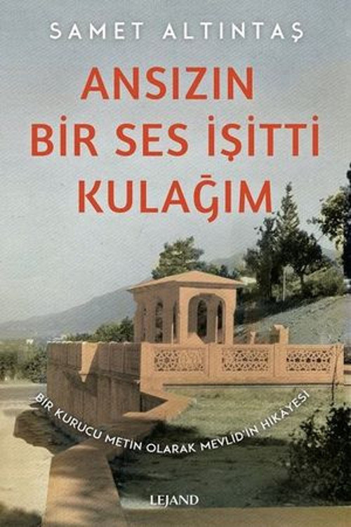 Ansızın Bir Ses İşitti Kulağım - Bir Kurucu Metin Olarak Mevlid'in Hikayesi - E-Kitap