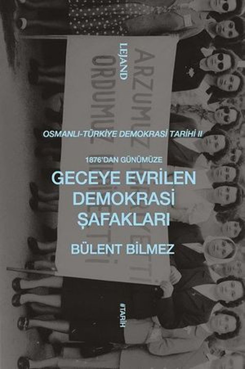 1876'dan Günümüze Geceye Evrilen Demokrasi Şafakları - Osmanlı Türkiye Demokrasi Tarihi 2