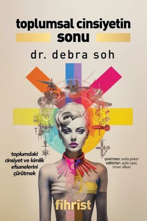 Toplumsal Cinsiyetin Sonu - Toplumdaki Cinsiyet ve Kimlik Efsanelerini Çürütmek - E-Kitap