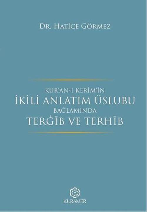 Kur'an-ı Kerim'in İkili Anlatım Üslubu Bağlamında Tergib ve Terhib