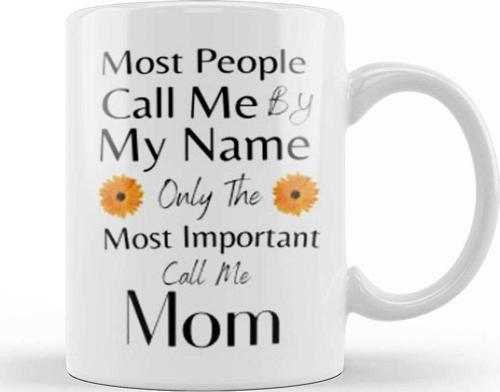 Most People Call Me By My Name Only The Most Important Call Me Mom Kupa Bardak Porselen