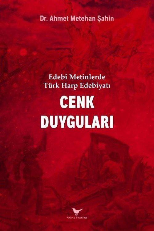 Edebî Metinlerde Türk Harp Edebiyatı: Cenk Duyguları